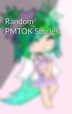 Random PMTOK Stories