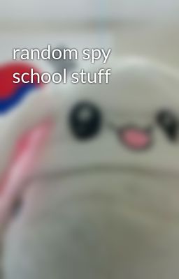 random spy school stuff