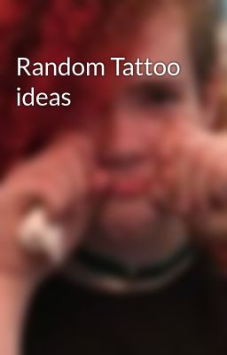 Random Tattoo ideas