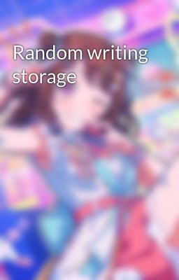 Read Stories Random writing storage - TeenFic.Net