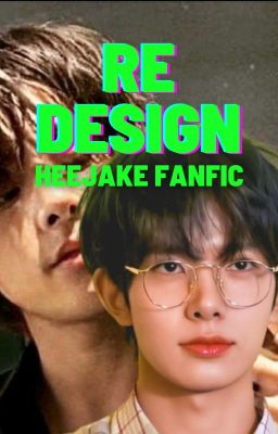 Re-Design (Jake x Heeseung Fanfic)