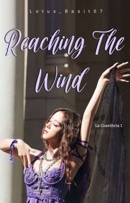 Reaching The Wind (La Coasthria Series #1)