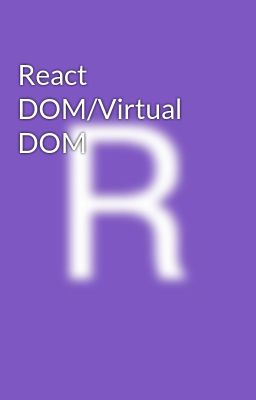 React DOM/Virtual DOM