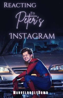 Read Stories Reacting to Peter's Instagram| ✔ - TeenFic.Net