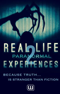 Real Life Paranormal Experiences Part 2