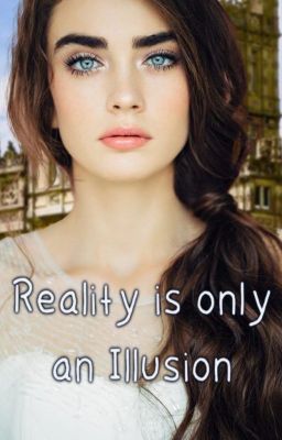 Reality is only an Illusion