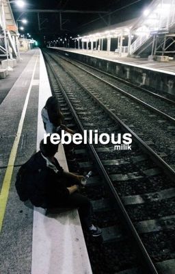 Rebellious | ...