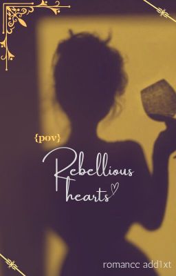 Rebellious hearts