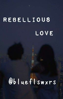 Rebellious Love