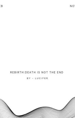 Rebirth: death is not the end 