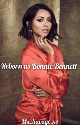 Reborn as Bonnie Bennett 