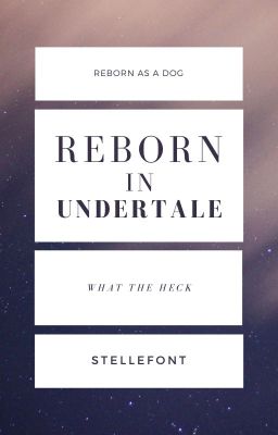 Reborn In UNDERTALE!?