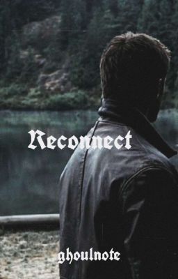 Reconnect (Dean Winchester/Supernatural) 