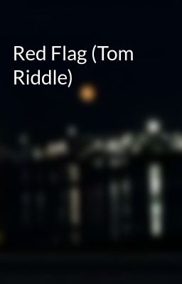 Red Flag (Tom Riddle)