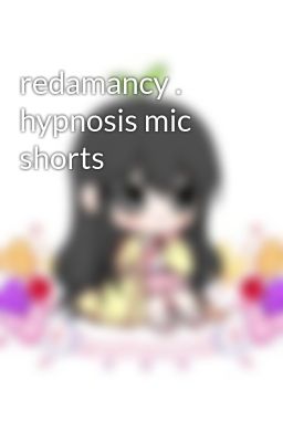 redamancy . hypnosis mic shorts