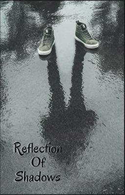 Read Stories Reflection Of Shadows - TeenFic.Net