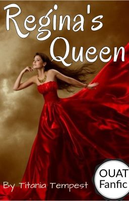 Regina's Queen - OUAT Fanfic