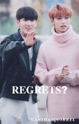 REGRETS? • changlix✔️