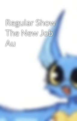 Regular Show The New Job Au