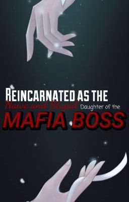 Reincarnated as the Naive and Stupid Daughter of the Mafia boss