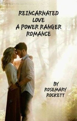 REINCARNATED LOVE, A POWER RANGER ROMANCE