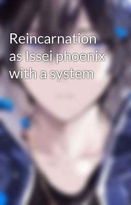 Reincarnation as Issei phoenix with a system