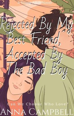 Read Stories Rejected By My Bestfriend, Accepted By The Badboy - TeenFic.Net