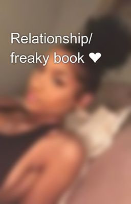 Relationship/ freaky book ❤