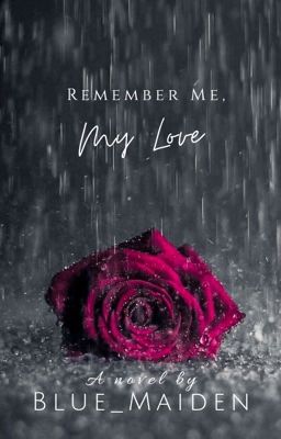 Remember me, my Love