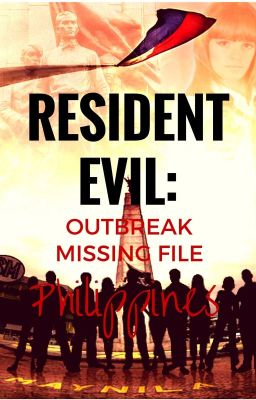 RESIDENT EVIL : OUTBREAK MISSING FILE (PHILIPPINES) [reader's POV]