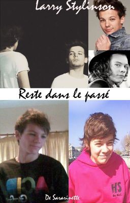 Reste dans le passé {Larry Stylinson}