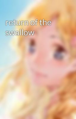 return of the swallow