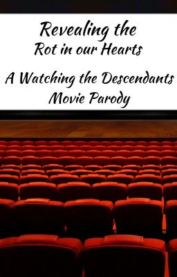 Revealing the Rot in our Hearts- A 'Watching the Descendant's Movie' Parody