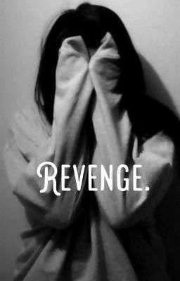 Revenge.