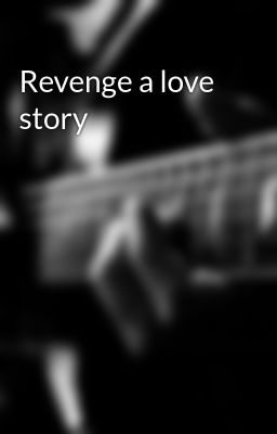 Revenge a love story 