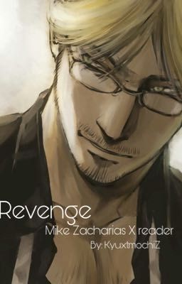 Revenge: cheater Mike Zacharias X reader (Modern Story)