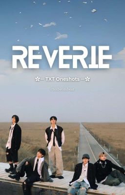Reverie (TXT Oneshots)