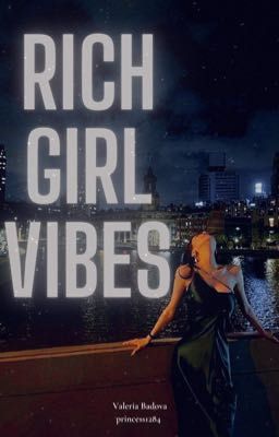 Read Stories RICH GIRL VIBES  - TeenFic.Net