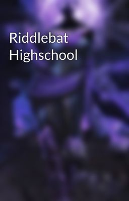 Riddlebat Highschool