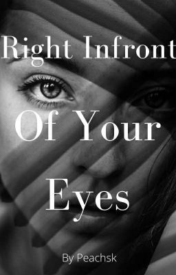 Right Infront Of Your Eyes
