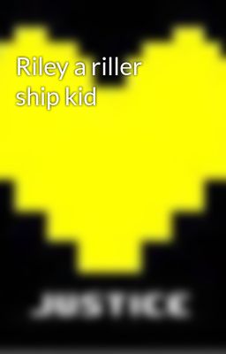 Riley a riller ship kid