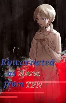 Rincarnated as Anna from TPN