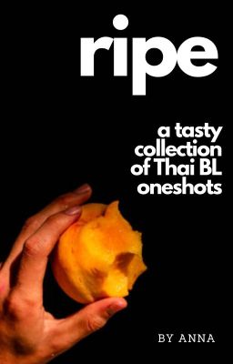 Ripe - a tasty collection of Thai BL oneshots