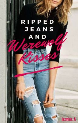 Ripped Jeans and Werewolf Kisses