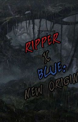 Ripper X Blue: new origins
