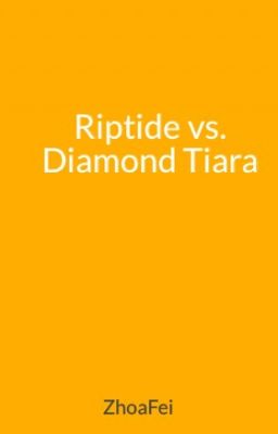 Riptide vs. Diamond Tiara