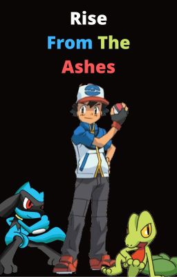 Rise From The Ashes (A Pokemon Rewrite)