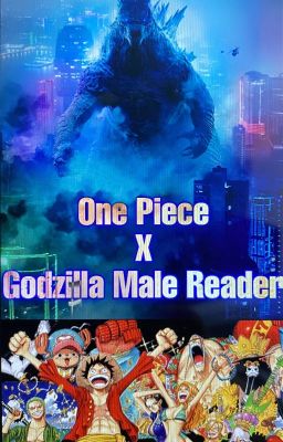 Rise of a  King - One Piece X Godzilla Male Reader