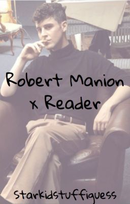 Robert Manion x Reader