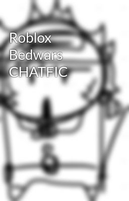 Roblox Bedwars CHATFIC